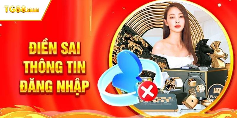 Lỗi TG88 đăng nhập không đúng thông tin
